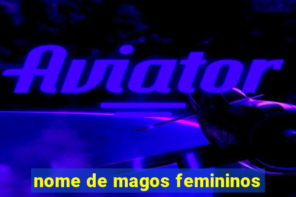 nome de magos femininos